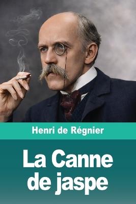 La Canne de jaspe - Henri de Régnier - cover