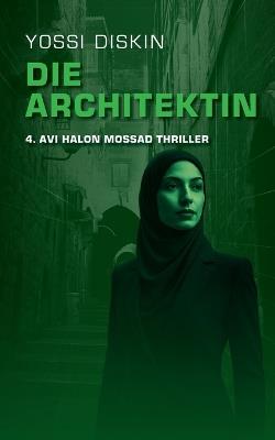 Die Architektin: 4. Yossi Diskin Mossad Thriller - Yossi Diskin - cover