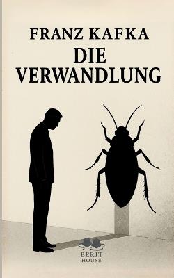 Die Verwandlung: Ein Buch, das jeden Leser verändert, Kafkas Die Verwandlung neu entdecken - Franz Kafka - cover