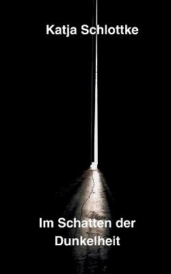 Im Schatten der Dunkelheit - Katja Schlottke - cover