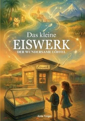 DAS kleine EISWERK: Der wundersame LÖFFEL - Jorin Verges - cover