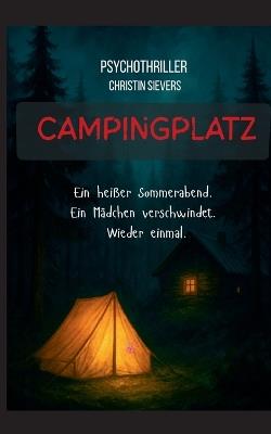 Campingplatz: Ein heißer Sommerabend. Ein Mädchen verschwindet. Wieder einmal. - Christin Sievers - cover