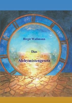 Das Alchymistengesetz - Birgit Waßmann - cover