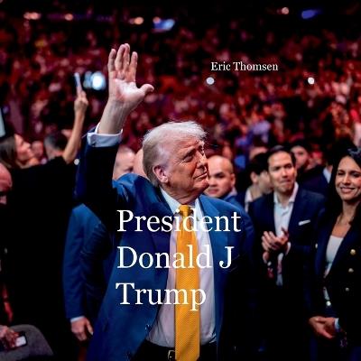 President Donald J Trump - Eric Thomsen - cover