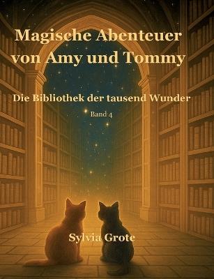 Magische Abenteuer von Amy und Tommy: Die Bibliothek der tausend Wunder - Sylvia Grote - cover