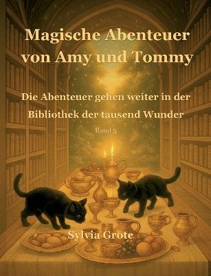 Magische Abenteuer von Amy und Tommy: Die Abenteuer gehen weiter in der Bibliothek der tausend Wunder - Sylvia Grote - cover