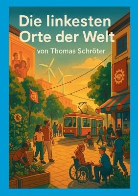 Die linkesten Orte der Welt - Thomas Schröter - cover
