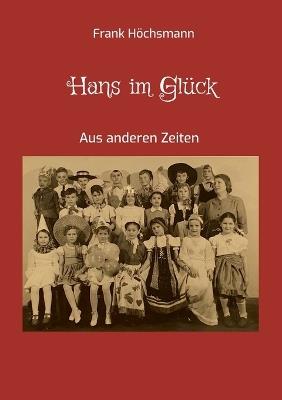Hans im Glück: Aus anderen Zeiten - Frank Höchsmann - cover