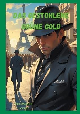 Das gestohlene grüne Gold - Marlon Lorenz - cover