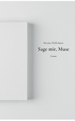 Sage mir, Muse - Dennis Pfefferkorn - cover