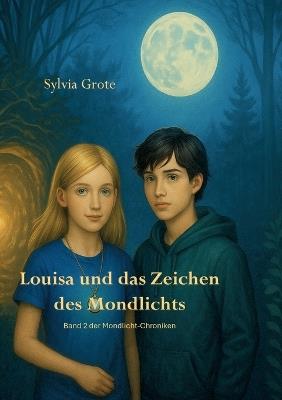 Louisa und das Zeichen des Mondlichts - Sylvia Grote - cover