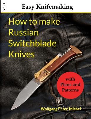 How to make Russian Switchblade Knives - Wolfgang Peter-Michel - cover