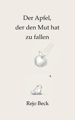 Der Apfel, der den Mut hat zu fallen - Rejo Beck - cover