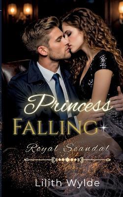 Princess Falling: Royal Scandal - Lilith Wylde - cover
