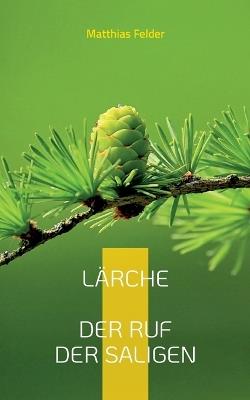 Lärche: Der Ruf der Saligen - Matthias Felder - cover