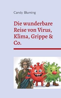 Die wunderbare Reise von Virus, Klima, Grippe & Co.: oder ..... Wie die Menschheit alles zerstört - Candy Bluming - cover