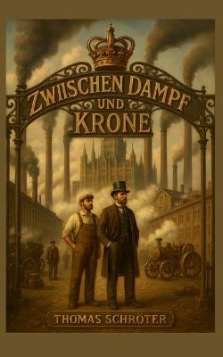 Zwischen Dampf und Krone - Thomas Schröter - cover