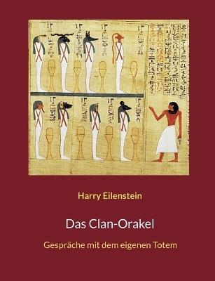 Das Clan-Orakel: Gespräche mit dem eigenen Totem - Harry Eilenstein - cover