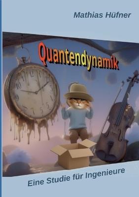 Quantendynamik: Eine Studie für Ingenieure - Mathias Hüfner - cover