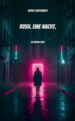 Rush. Eine Nacht. - Ulrich Lauterbach - cover