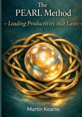 The Pearl Method: Leading Productivity That Lasts - Martin Kearns - cover