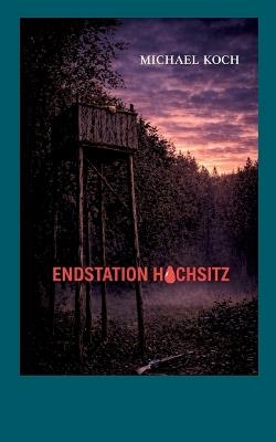 Endstation Hochsitz - Michael Koch - cover
