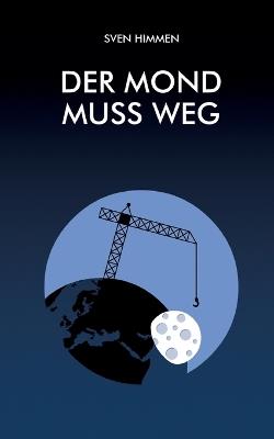 Der Mond muss weg - Sven Himmen - cover