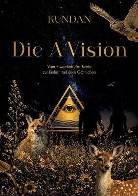 Die A-Vision: Vom Erwachen der Seele zur Einheit mit dem Göttlichen - Kundan - cover