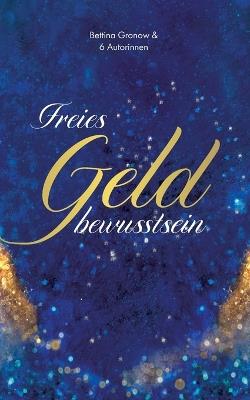 Freies Geldbewusstsein - Bettina Gronow,Kristine Derungs,Anne-Katrin Ott - cover