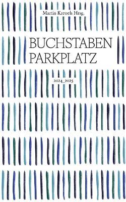 Der Buchstabenparkplatz 2024-2025: Texte die das Herz berühren - cover