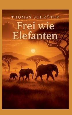 Frei wie Elefanten - Thomas Schröter - cover