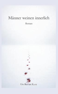 Männer weinen Innerlich - Urs Bastian Kunz - cover