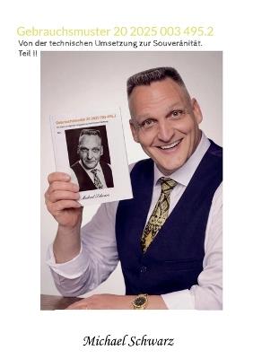 Gebrauchsmuster 20 2025 003 495.2: Von der technischen Umsetzung zur Souveränität. Teil II - Michael Schwarz - cover