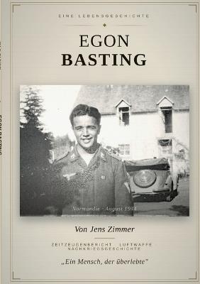 Egon Basting: Geschichte eines Luftwaffen-Soldaten im 2. Weltkrieg - Jens Zimmer - cover