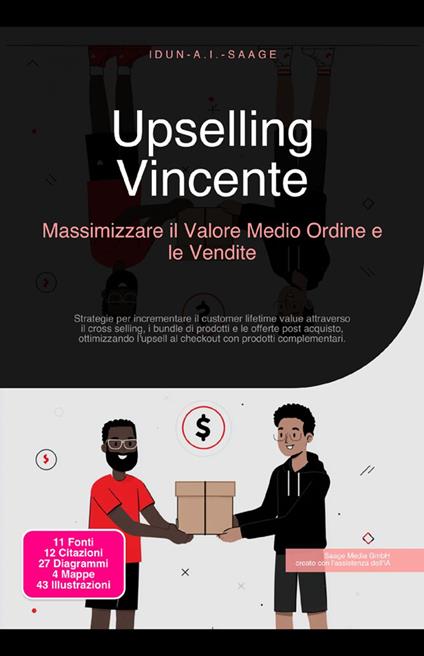 Upselling Vincente: Massimizzare il Valore Medio Ordine e le Vendite - Idun A.I. Saage - ebook
