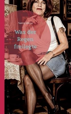 Was der Regen freilegte - Nancy Zecca - cover