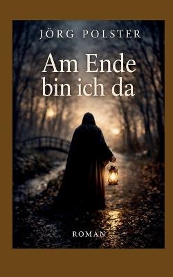 Am Ende bin ich da - Jörg Polster - cover