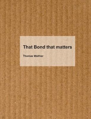 That Bond that matters: Diagnosing Variation, Treating the Cause - A Field Guide to the Manufacturer's Joint from Corrugator to Retail Shelf - Thomas Walther - cover