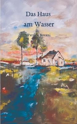 Das Haus am Wasser - Patrick Bovani - cover