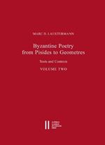 Byzantine Poetry from Pisides to Geometres: Texts and Contexts. Volume Two