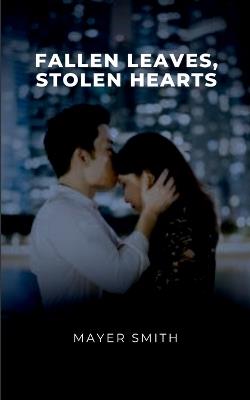 Fallen Leaves, Stolen Hearts - Mayer Smith - cover