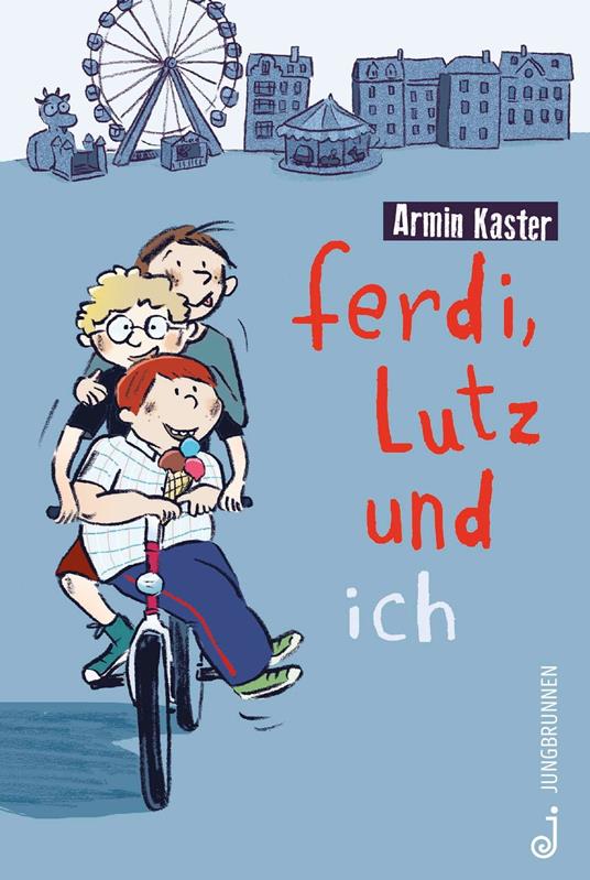 Ferdi, Lutz und ich - Armin Kaster,Susanne Göhlich - ebook