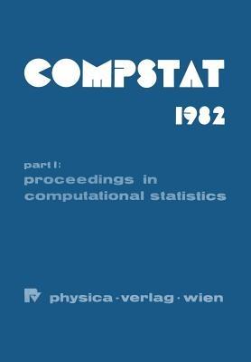COMPSTAT 1982 5th Symposium held at Toulouse 1982: Part I: Proceedings in Computational Statistics - cover