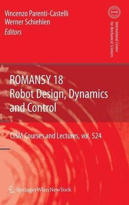 ROMANSY 18 - Robot Design, Dynamics and Control: Proceedings of the Eighteenth CISM-IFToMM Symposium - cover