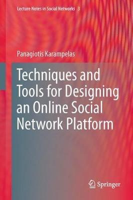 Techniques and Tools for Designing an Online Social Network Platform - Panagiotis Karampelas - cover