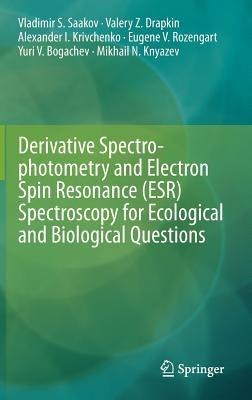 Derivative Spectrophotometry and Electron Spin Resonance (ESR) Spectroscopy for Ecological and Biological Questions - Vladimir S. Saakov,Valery Z. Drapkin,Alexander I. Krivchenko - cover