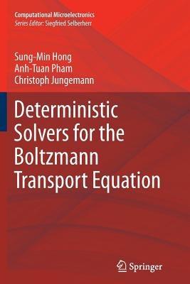 Deterministic Solvers for the Boltzmann Transport Equation - Sung-Min Hong,Anh-Tuan Pham,Christoph Jungemann - cover