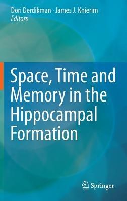 Space,Time and Memory in the Hippocampal Formation - cover