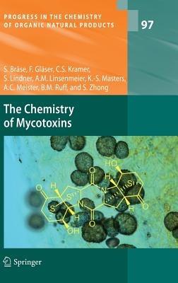 The Chemistry of Mycotoxins - Stefan Bräse,Franziska Gläser,Carsten Kramer - cover