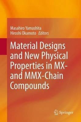 Material Designs and New Physical Properties in MX- and MMX-Chain Compounds - cover